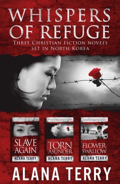 Alana Terry - Whispers of Refuge Box Set: 3 Christian Fiction Novels Set in North Korea, E-bok