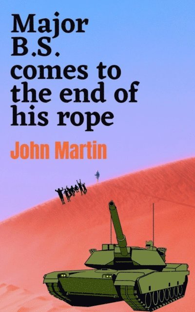 John Martin - Major B.S. comes to the end of his Rope, E-bok