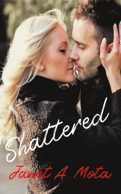 Janet A. Mota - Shattered, E-bok