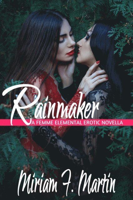 Miriam F. Martin - Rainmaker: A Femme Elemental Erotic Novella, E-bok