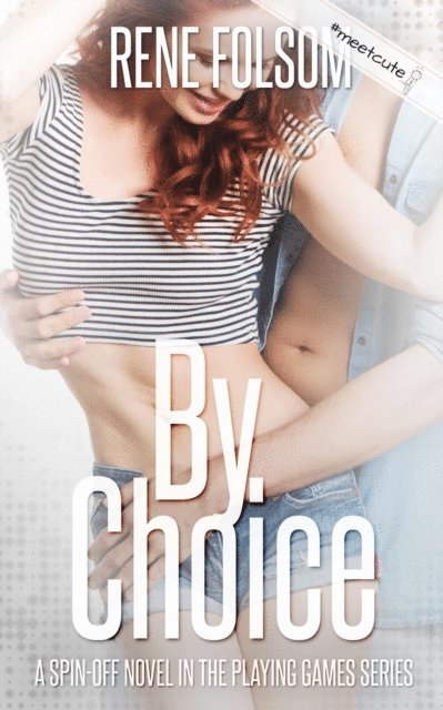 Rene Folsom - By Choice (A Playing Games Spin-off Novel), E-bok
