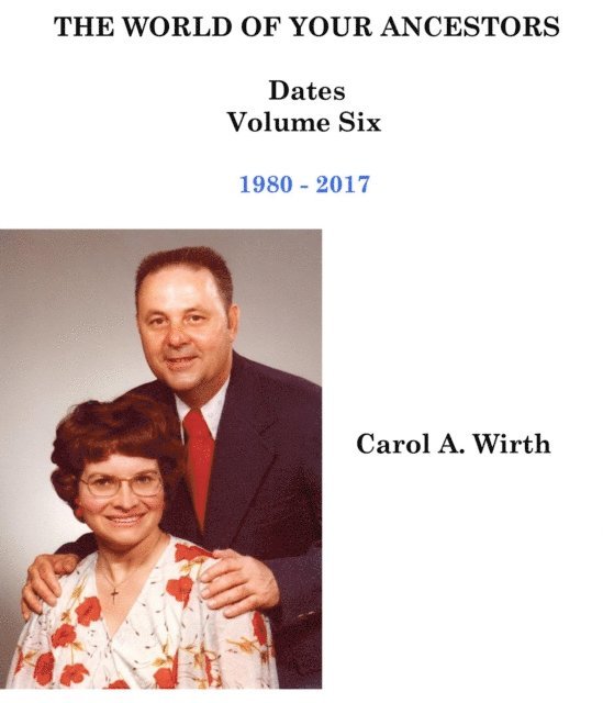 Carol A. Wirth - World of Your Ancestors - Dates - 1980 - 2017, E-bok