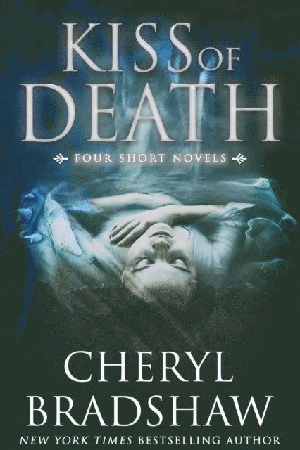 Cheryl Bradshaw - Kiss of Death: Four Short Novels, E-bok