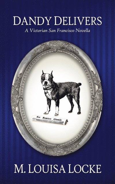 Dandy Delivers: A Victorian San Francisco Novella
