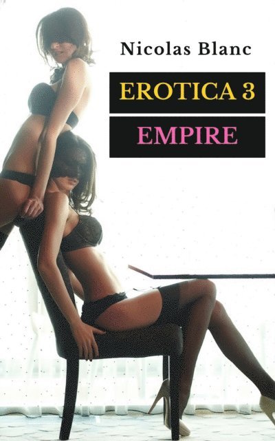 Nicolas Blanc - Erotica 3 : Empire, E-bok