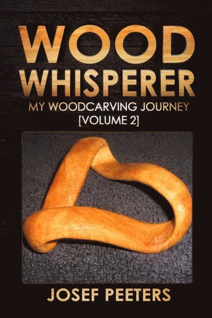 Josef Peeters - Wood Whisperer: My Woodcarving Journey, E-bok