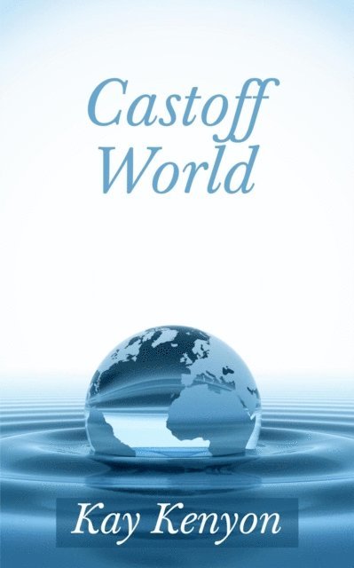 Kay Kenyon - Castoff World, E-bok