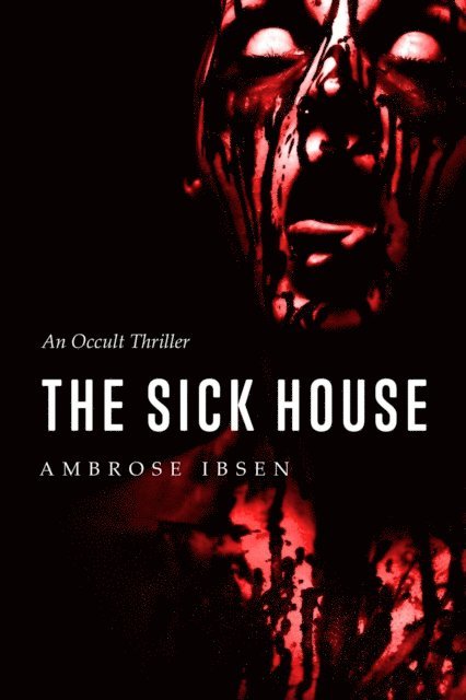 Ambrose Ibsen - Sick House, E-bok