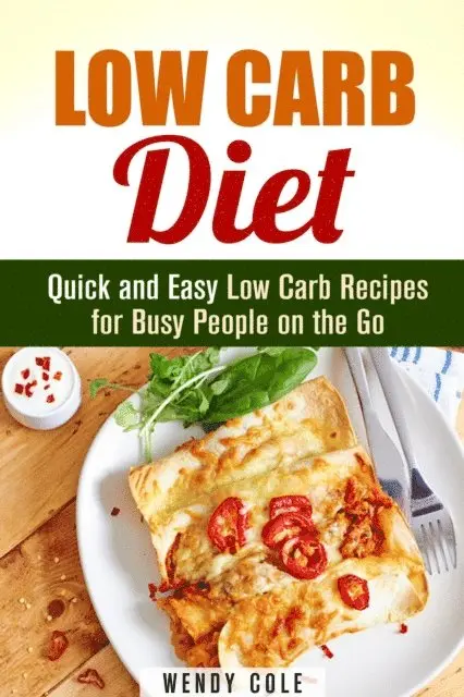Wendy Cole - Low Carb Diet: Quick and Easy Low Carb Recipes for Busy People on the Go, E-bok. Tillgänglighet: Lägg i varukorg