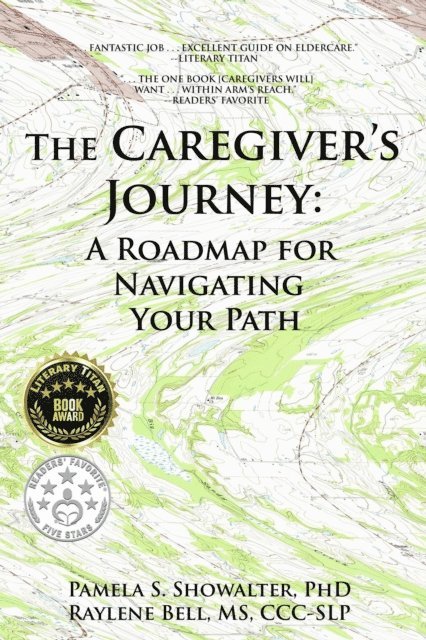 Raylene Bell, Pamela S. Showalter - Caregiver's Journey: A Roadmap for Navigating Your Path, E-bok
