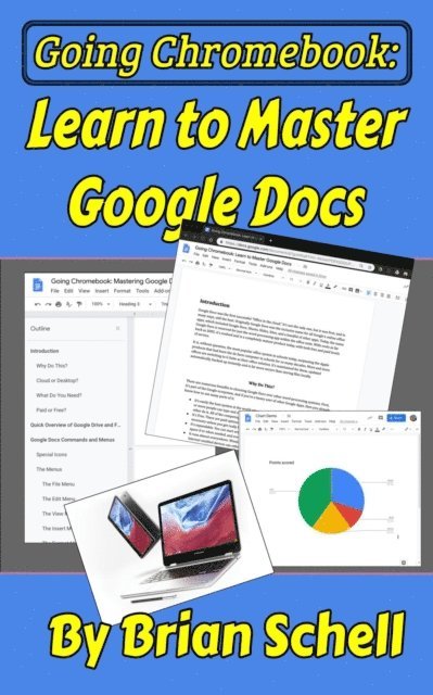Brian Schell - Going Chromebook: Learn to Master Google Docs, E-bok