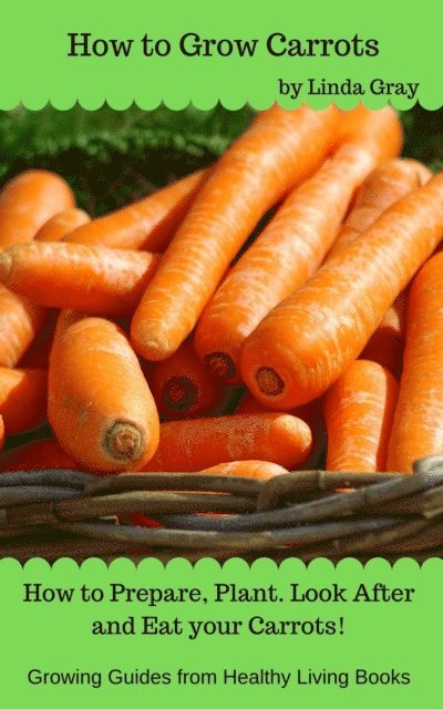 Linda Gray - How to Grow Carrots, E-bok