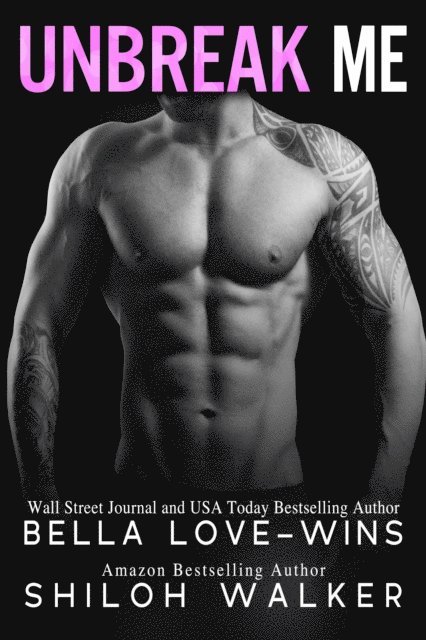 Shiloh Walker, Bella Love-Wins - Unbreak Me: Prequel to Ruin Me, E-bok