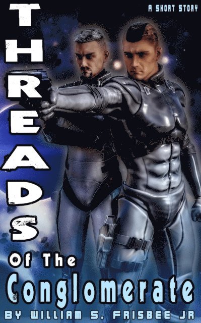 William S Frisbee Jr - Threads of the Conglomerate, E-bok