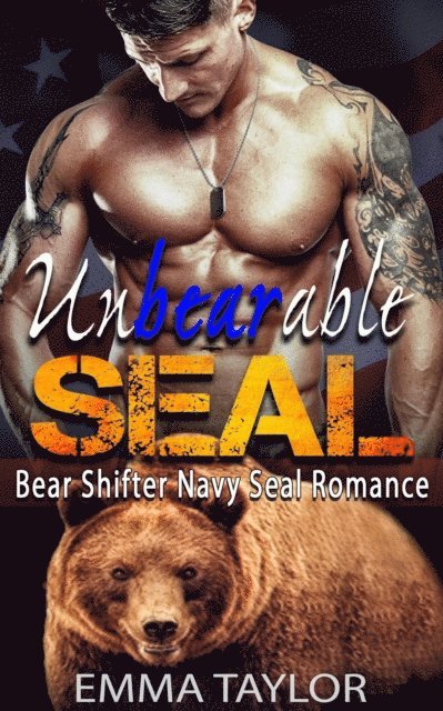 Emma Taylor - UnBearable SEAL (Bear Shifter Navy SEAL Romance), E-bok
