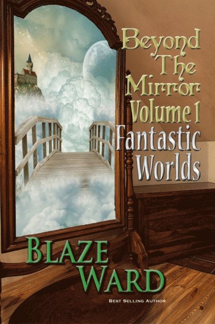 Blaze Ward - Beyond the Mirror, Volume 1: Fantastic Worlds, E-bok