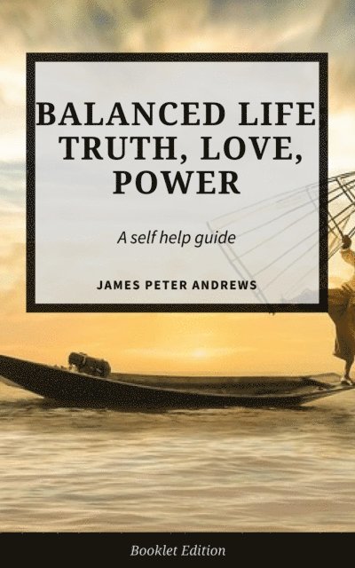 James Peter Andrews - Balanced Life; Truth, Love, Power, E-bok. Tillgänglighet: Lägg i varukorg