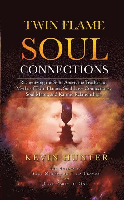 Kevin Hunter - Twin Flame Soul Connections: Recognizing the Split Apart, the Truths and Myths of Twin Flames, Soul Love Connections, Soul Mates, and Karmic Relationships, E-bok. Tillgänglighet: Lägg i varukorg