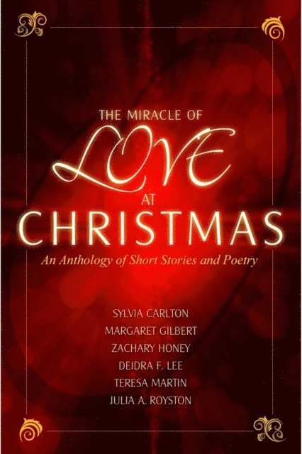 Zachary Honey, Teresa Martin, Margaret Gilbert, Sylvia Carlton, Deidre F. Lee, Julia A. Royston - Miracle of Love at Christmas, E-bok
