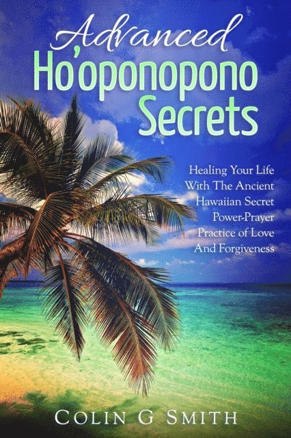 Colin Smith - Ho'oponopono:  Advanced Ho'oponopono Secrets, E-bok