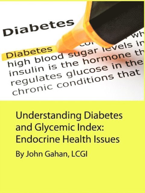 LCGI John Gahan - Understanding Diabetes and Glycemic Index:  Endocrine Health Issues, E-bok. Tillgänglighet: Lägg i varukorg