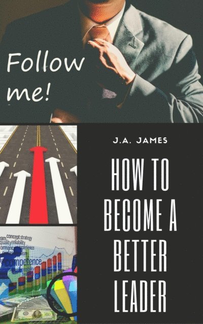 J.A James - How to Become a Better Leader, E-bok. Tillgänglighet: Lägg i varukorg