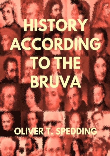 Oliver T. Spedding - History According to the Bruva, E-bok. Tillgänglighet: Lägg i varukorg