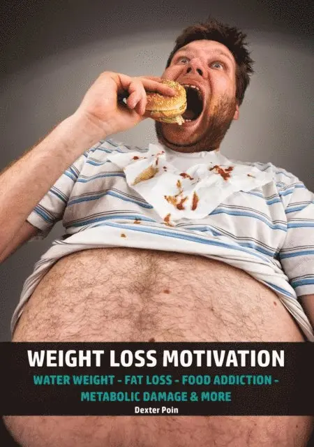 Dexter Mason, Dexter Poin - Weight Loss Motivation - Water Weight - Fat Loss - Food Addiction - Metabolic Damage & More, E-bok. Tillgänglighet: Lägg i varukorg