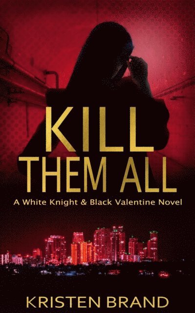 Kristen Brand - Kill Them All, E-bok