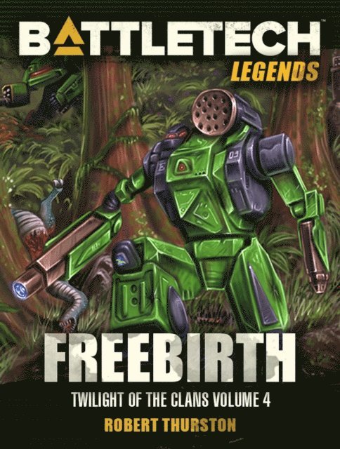 Robert Thurston - BattleTech Legends: Freebirth (Twilight of the Clans, #4), E-bok