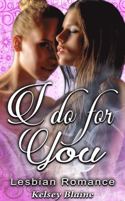 Kelsey Blaine - I Do For You : Lesbian Romance, E-bok