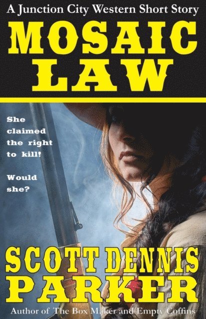 Scott Dennis Parker - Mosaic Law: A Junction City Western Short Story, E-bok