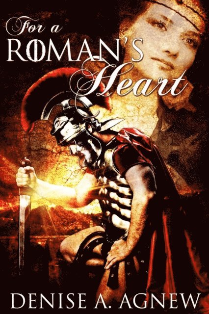 Denise A. Agnew - For A Roman's Heart, E-bok
