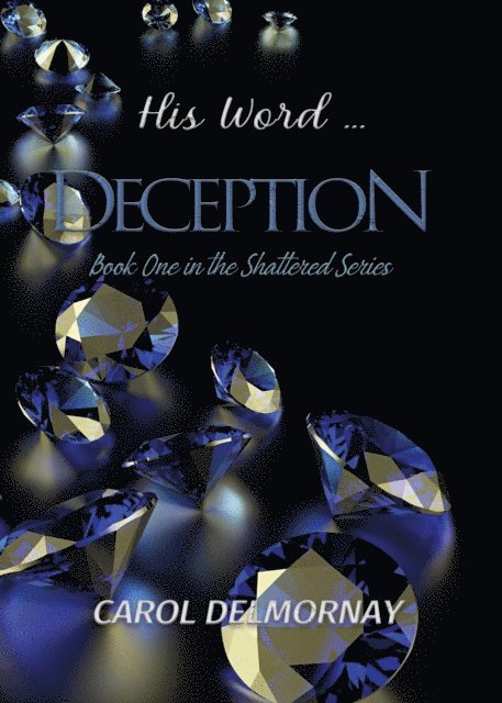 Carol Delmornay - His Word...Deception, E-bok