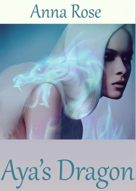 Anna Rose - Aya's Dragon, E-bok