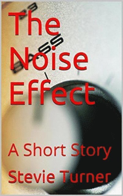 Stevie Turner - Noise Effect, E-bok