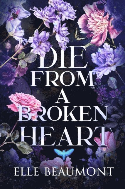 Elle Beaumont - Die From A Broken Heart, E-bok
