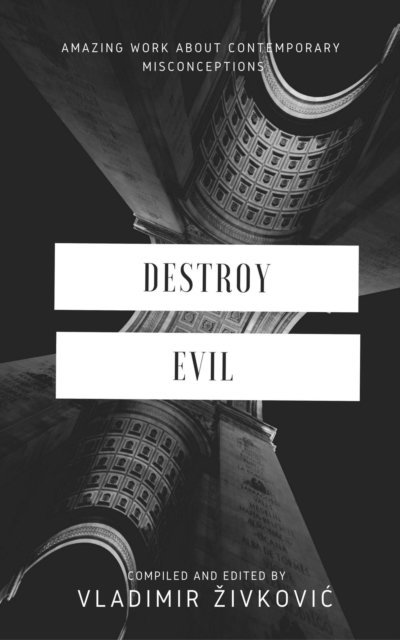 Vladimir Zivkovic - Destroy Evil, E-bok