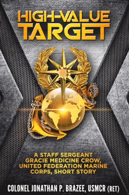 Jonathan P. Brazee - High Value Target:  A Staff Sergeant Gracie Medicine Crow, United Federation Marine Corps, Short Story, E-bok