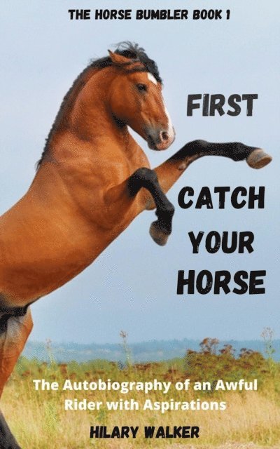 Hilary Walker - First Catch Your Horse, E-bok