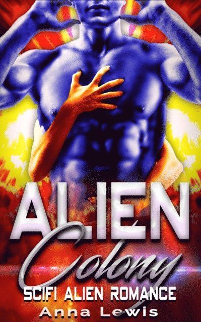Anna Lewis - Alien Colony : Scifi Alien Romance, E-bok
