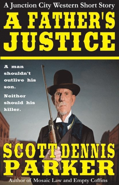 Scott Dennis Parker - Father's Justice: A Junction City Western Short Story, E-bok