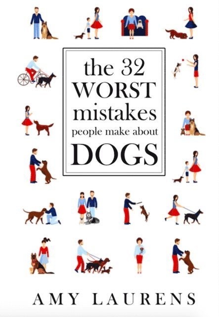 Amy Laurens - 32 Worst Mistakes People Make About Dogs, E-bok