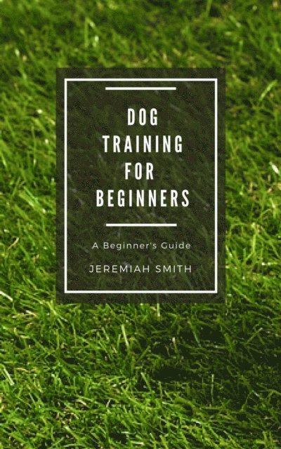Jeremiah Smith - Dog Training for Beginners, E-bok