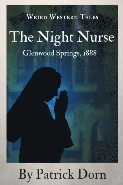 Patrick Dorn - Night Nurse: Glenwood Springs, 1888, E-bok. Tillgänglighet: Lägg i varukorg