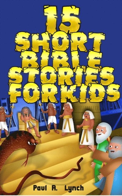 Paul A. Lynch - 15 Short Bible Stories For Kids, E-bok