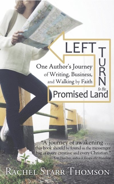 Rachel Starr Thomson - Left Turn to the Promised Land: One Author's Journey of Writing, Business, and Walking by Faith, E-bok