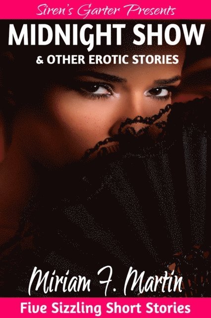 Miriam F. Martin - Midnight Show & Other Erotic Stories, E-bok