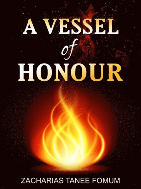 Zacharias Tanee Fomum - Vessel of Honour, E-bok