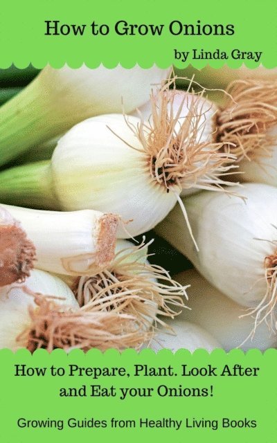 Linda Gray - How to Grow Onions, E-bok